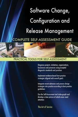 Software Change, Configuration and Release Management Complete Self-Assessment Guide de Gerardus Blokdyk