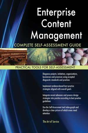 Enterprise Content Management Complete Self-Assessment Guide de Gerardus Blokdyk