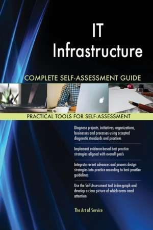 IT Infrastructure Complete Self-Assessment Guide de Gerardus Blokdyk