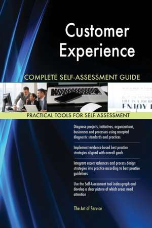 Customer Experience Complete Self-Assessment Guide de Gerardus Blokdyk