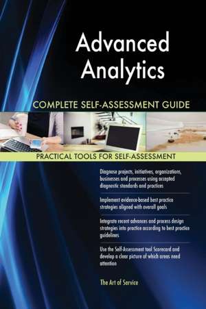 Advanced Analytics Complete Self-Assessment Guide de Gerardus Blokdyk