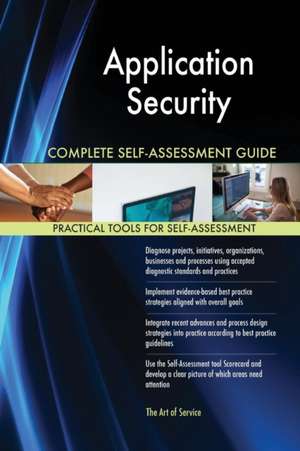 Application Security Complete Self-Assessment Guide de Gerardus Blokdyk