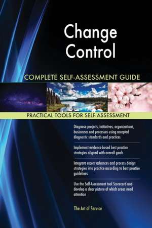 Change Control Complete Self-Assessment Guide de Gerardus Blokdyk