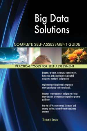 Big Data Solutions Complete Self-Assessment Guide de Gerardus Blokdyk