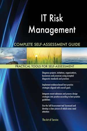 IT Risk Management Complete Self-Assessment Guide de Gerardus Blokdyk