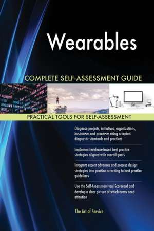 Wearables Complete Self-Assessment Guide de Gerardus Blokdyk