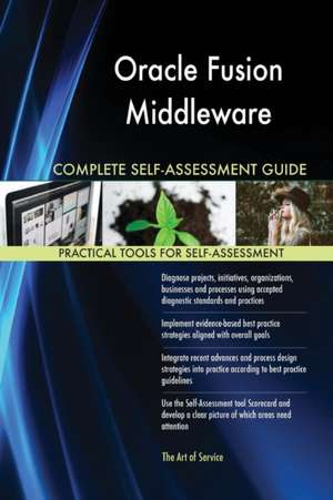 Oracle Fusion Middleware Complete Self-Assessment Guide de Gerardus Blokdyk