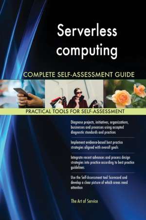 Serverless computing Complete Self-Assessment Guide de Gerardus Blokdyk