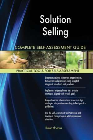 Solution Selling Complete Self-Assessment Guide de Gerardus Blokdyk