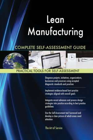 Lean Manufacturing Complete Self-Assessment Guide de Gerardus Blokdyk