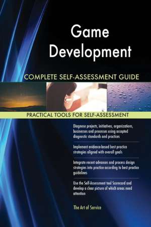 Game Development Complete Self-Assessment Guide de Gerardus Blokdyk