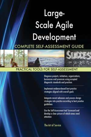 Large-Scale Agile Development Complete Self-Assessment Guide de Gerardus Blokdyk