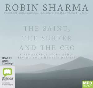 Sharma, R: The Saint, the Surfer and the CEO de Robin Sharma