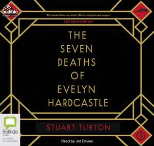 Turton, S: The Seven Deaths of Evelyn Hardcastle