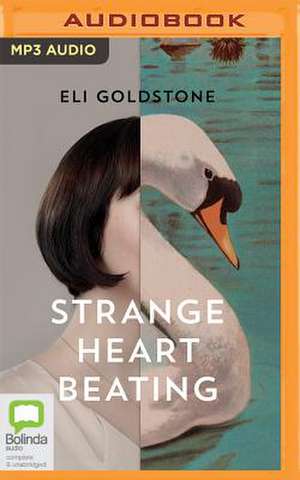 Strange Heart Beating de Eli Goldstone