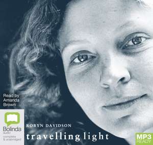 Davidson, R: Travelling Light de Robyn Davidson