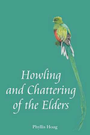 Howling and Chattering of the Elders de Phyllis Hoag