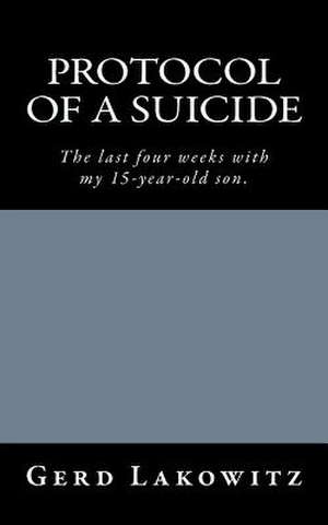 Protocol of a Suicide de Gerd Lakowitz