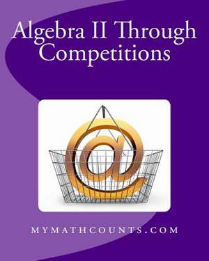 Algebra II Through Competitions de Yongcheng Chen