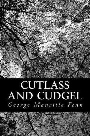 Cutlass and Cudgel de George Manville Fenn