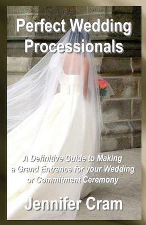 Perfect Wedding Processionals de Jennifer Cram