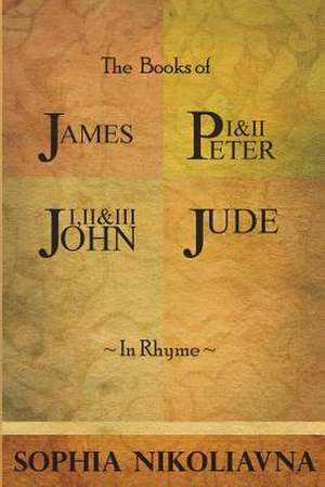 The Book of James, I & II Peter, I, II & III John, Jude de Sophia Nikoliavna