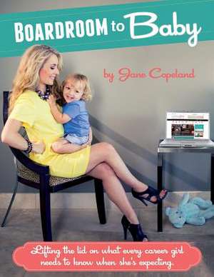 Boardoom to Baby de Jane Copeland