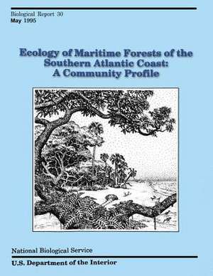 Ecology of Maritime Forests of the Southern Atlantic Coast de U. S. Depart National Biological Service