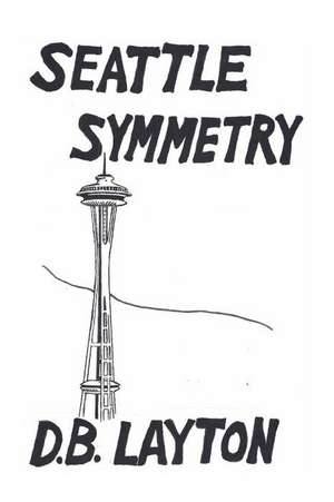 Seattle Symmetry de D. B. Layton