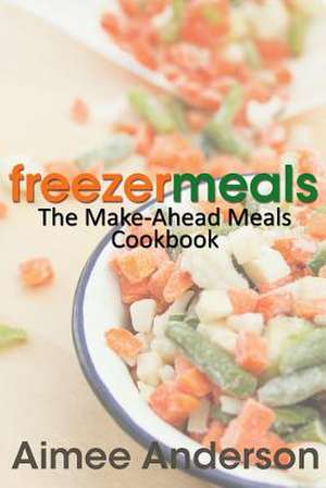 Freezer Meals de Aimee Anderson