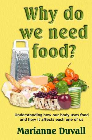 Why Do We Need Food? de Marianne Duvall