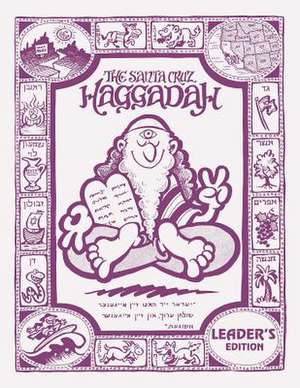 The Santa Cruz Haggadah - Leader's Edition (Regular) de Karen G. R. Roekard