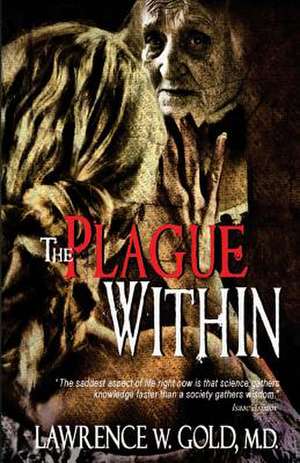 The Plague Within de Lawrence W. Gold M. D.