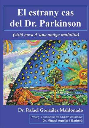 El Estrany Cas del Dr. Parkinson de Dr Rafael Gonzalez Maldonado