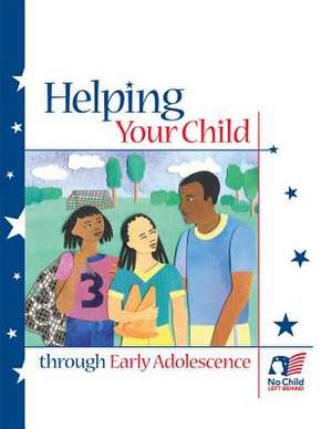 Helping Your Child Through Early Adolescence de U S Department of Education