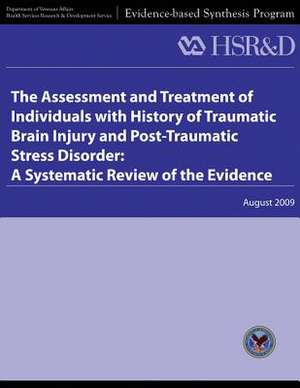 The Assessment and Treatment of Individuals with History of Traumatic Brain Injury and Post-Traumatic Stress Disorder de U. S. Department of Veterans Affairs