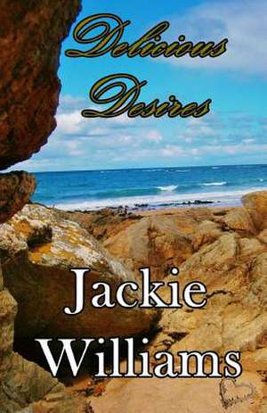 Delicious Desires de Jackie Williams