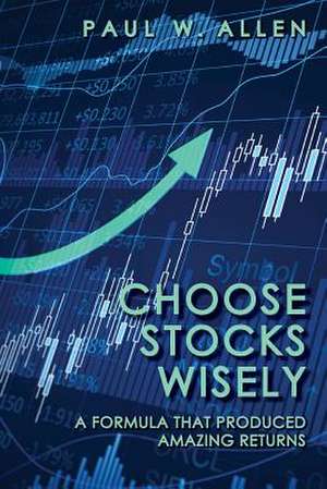 Choose Stocks Wisely de Dr Paul W. Allen