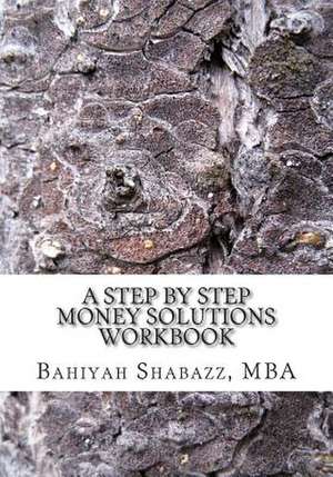 A Step-By-Step Money Solution Workbook de Bahiyah Shabazz