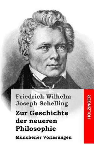 Zur Geschichte Der Neueren Philosophie de Friedrich Wilhelm Joseph Schelling