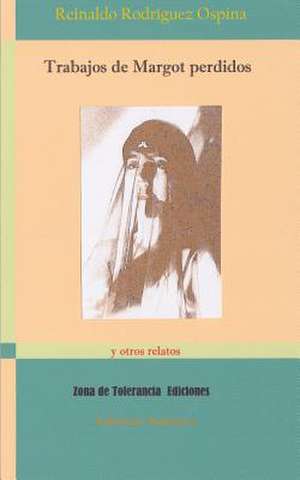 Trabajos de Margot Perdidos de Reinaldo Rodriguez Ospina