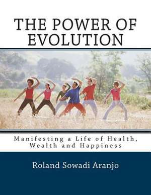 The Power of Evolution de Roland Sowadi Aranjo