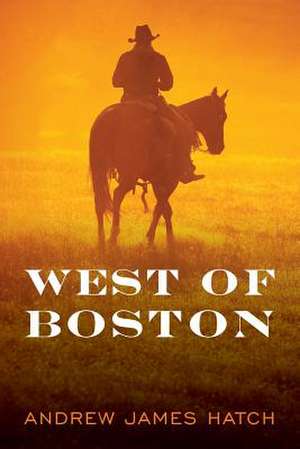 West of Boston de Andrew James Hatch