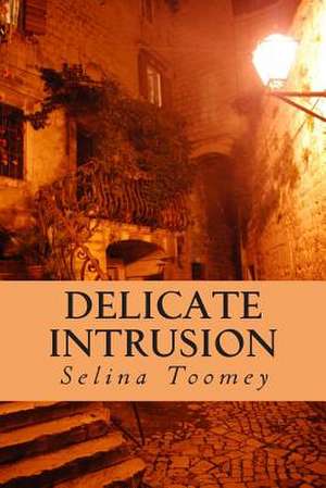 Delicate Intrusion de Selina Toomey