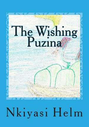 The Wishing Puzina de Miss Nkiyasi L. Helm