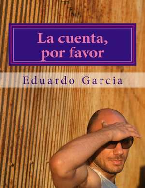 La Cuenta, Por Favor: A Family on the Run de Eduardo Garcia