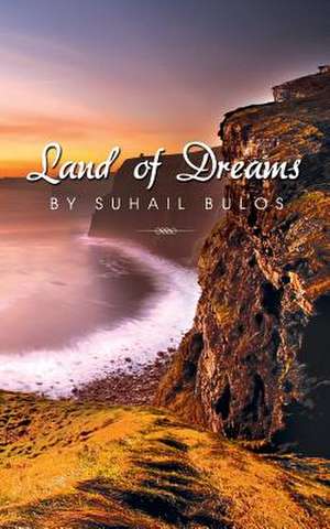 Land of Dreams de Suhail Bulos