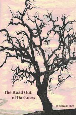 The Road Out of Darkness de Morgan Fisher