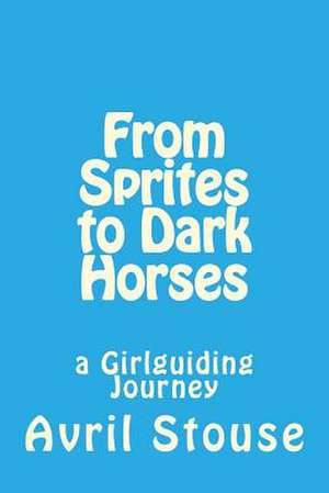 From Sprites to Dark Horses de Mrs Avril Stouse