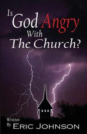 Is God Angry with the Church de Eric D. Johnson